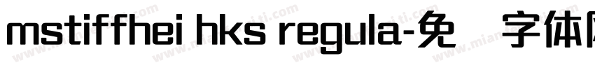 mstiffhei hks regula字体转换